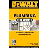 dewalt plumbing code reference based on the 2006 international plumbing code and the 2006 international residential