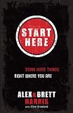 Start Here: Doing Hard Things Right Where You Are