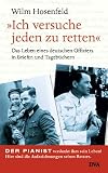 �Ich versuche jeden zu retten.� Das Leben eines deutschen Offiziers in Briefen und Tageb�chern - Wilm Hosenfeld