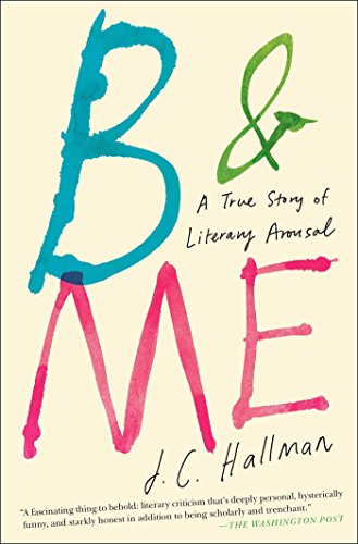 B & Me: A True Story of Literary Arousal