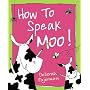 How to Speak Moo!