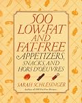 500 Low-Fat and Fat-Free Appetizers, Snacks and: Hors d' oeuvres