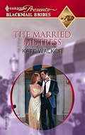 The Married Mistress (Blackmail Brides)