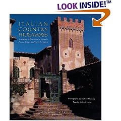Italian Country Hideaways: Vacationing in Tuscany's and Umbria's Most Unforgettable Private Villas, Castles and Estates