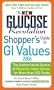 The New Glucose Revolution Shoppers' Guide to GI Values 2006: The Authoritative Source of Glycemic Index Values for More than 500 Foods