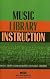 Music Library Instruction (Music Library Association Basic Manual Series, No. 3)