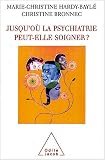 Jusqu'o� la psychiatrie peut-elle soigner ?