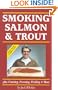 Smoking Salmon and Trout: Plus Canning, Freezing, Pickling and More
