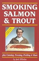 Smoking Salmon and Trout: Plus Canning, Freezing, Pickling and More