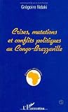 Crises mutations et conflits politiques au congo-braza