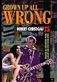 Grown Up All Wrong: 75 Great Rock and Pop Artists from Vaudeville to Techno