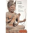 Living Images: Japanese Buddhist Icons in Context (Asian Religions and Cultures)