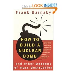 How to Build a Nuclear Bomb: And Other Weapons of Mass Destruction