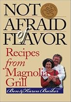 Not Afraid of Flavor: Recipes from Magnolia Grill