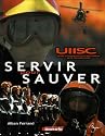 Servir pour sauver : Histoire des militaires de la Sécurité Civile au service, depuis 1974, des populations sinistrées