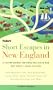 Short Escapes In New England: 25 Country Getaways for People Who Love to Walk (Fodor's Short Escapes Near Boston)