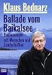 Ballade vom Baikalsee. Begegnungen mit Menschen und Landschaften.