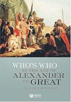 Who's Who in the Age of Alexander the Great: Prosopography of Alexander's Empire