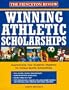Winning Athletic Scholarships: Guaranteeing Your Academic Eligibility for College Sports Scholarships (Princeton Review Series)