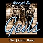 Covered by Geils by J. Geils Band