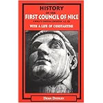History of the First Council of Nice: A World's Christian Convention A.D. 325 With a Life of Constantine book cover