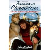 Running With Champions: A Midlife Journey on the Iditarod Trail