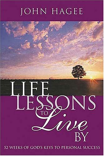 Life Lessons to Live By : 52 Weeks of God s Keys to Personal Success
