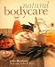 Natural Bodycare: Recipes for...