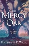 The Mercy Oak: A Bay Tanner Mystery (Bay Tanner Mysteries)
