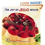 The Joy of Jell-O Molds: 56 Festive recipes from the classic to the contemporary