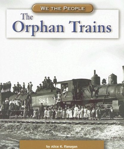 The Orphan Trains (We the People: Industrial America)