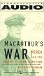 MacArthur's War: Korea and the Undoing of an American Hero