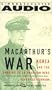 MacArthur's War: Korea and the Undoing of an American Hero