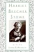 Harriet Beecher Stowe: A Life