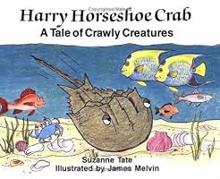 Harry Horseshoe Crab, A Tale of Crawly Creatures