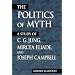 Politics of Myth, The (Suny Series, Issues in the Study of Religion)