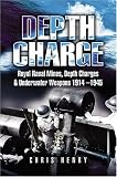 DEPTH CHARGE: Royal Naval Mines, Depth Charges and Underwater Weapons 1914-1945