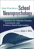 Best Practices in School Neuropsychology: Guidelines for Effective Practice, Assessment, and Evidence-Based Intervention (Wiley Desktop Editions)