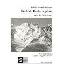 Guide du Haut Dauphin�, tome 1 : Massif des �crins, partie nord