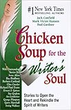 Chicken Soup for the Writer's Soul: Stories to Open the Heart and Rekindle the Spirit of Writers (Chicken Soup for the Soul)