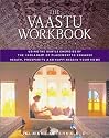 The Vaastu Workbook: Using the Subtle Energies of the Indian Art of Placement