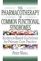 The Pharmacotherapy of Common Functional Syndromes: Evidence Based Guidelines for Primary Care Practice