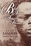 Black Society in Spanish Florida (Blacks in the New World)