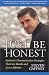 Book Just Be Honest: Authentic Communication Strategies That Get Results and Last a Lifetime