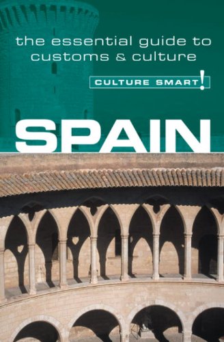 Spain - Culture Smart!: The Essential Guide to Customs & Culture