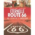 Eternelle route 66 : Au coeur de l'Am�rique