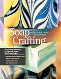 Soap Crafting: Step-by-Step Techniques for Making 31 Unique Cold-Process Soaps