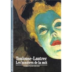 Toulouse Lautrec : Les lumi�res de la nuit