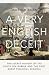 A Very English Deceit: The Secret History of the South Sea Bubble and the First Great Financial Scandal