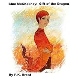 Blue McChesney: Gift of the Dragondi P. K. Brent